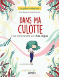 Dans ma culotte : tout comprendre sur mes règles